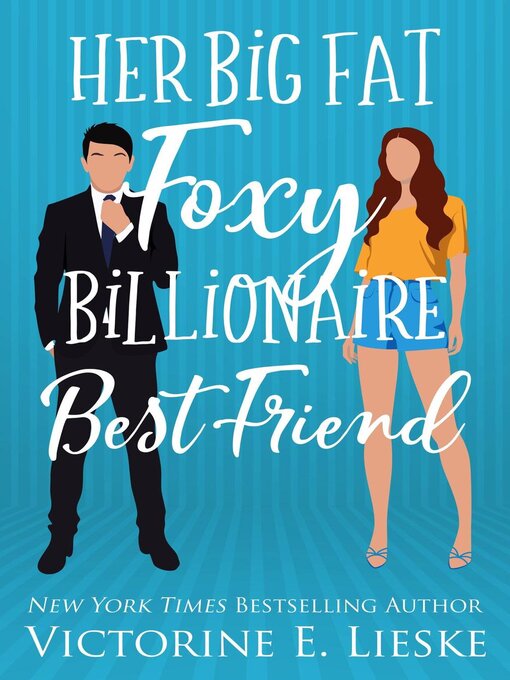 Title details for Her Big Fat Foxy Billionaire Best Friend by Victorine E. Lieske - Available